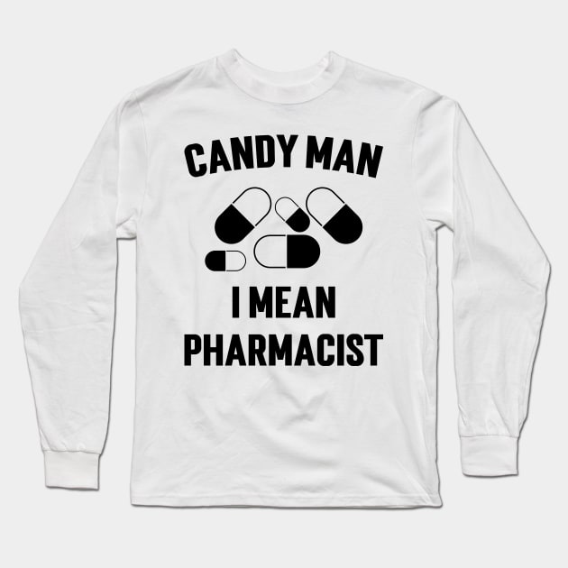 Candy Man I Mean Pharmacist v2 Long Sleeve T-Shirt by Emma